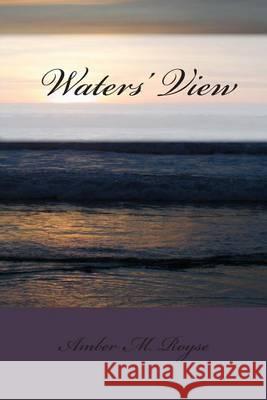 Waters' View: Work of Emotions Amber Marie Royse 9781492378303