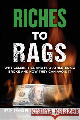 Riches to Rags: Why Rich Celebrities and Pro-Athletes Go Broke and How To Avoid It Pecoraro Dr, Ernest 9781492379430 Createspace