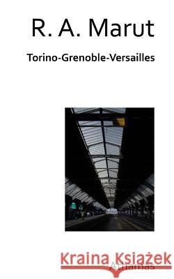 Torino Grenoble Versailles R. a. Marut 9781492379973 Createspace