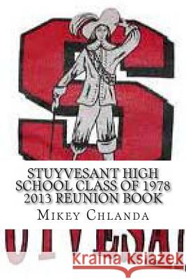 Stuyvesant High School Class of 1978 2013 Reunion Book Mikey Chlanda 9781492380498