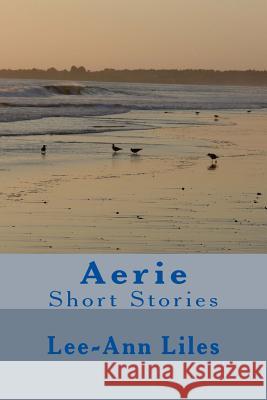 Aerie: Short Stories Lee-Ann Liles 9781492380542