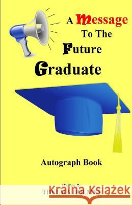 A Message To The Future Graduate Holmes, Thelma E. 9781492380764