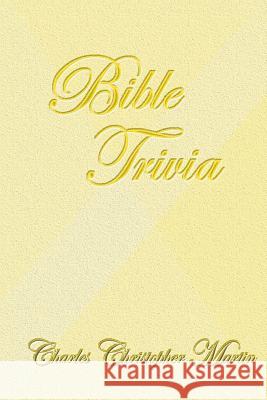 Bible Trivia Charles Christopher Martin 9781492383772 Createspace