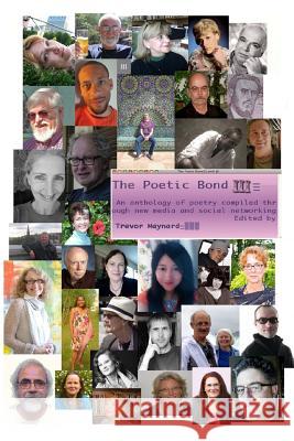 The Poetic Bond III Trevor Maynard Trevor Maynard Various Poets 9781492384199 Createspace