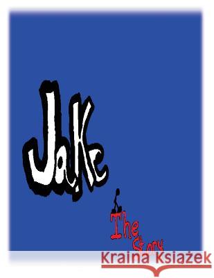 Jake The Story White, Jack N. 9781492391005 Createspace