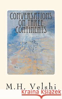 Conversations on Three Continents M. H. Velshi 9781492391708 Createspace