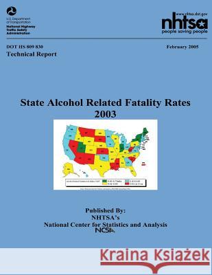 State Alcohol Related Fatality Rates: NHTSA Technical Report DOT HS 809 830 National Highway Traffic Safety Administ 9781492391722 Createspace