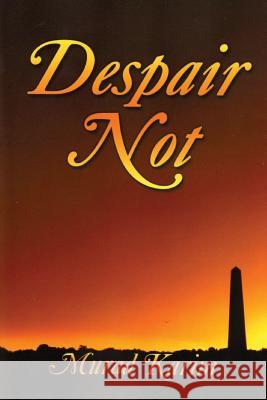 Despair Not MR Murad Karim 9781492392224 Createspace