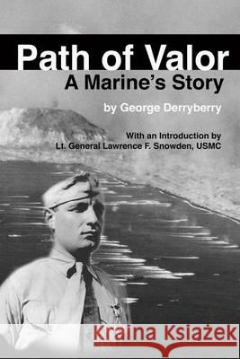Path of Valor: A Marine's Story George Derryberry 9781492392569 Createspace