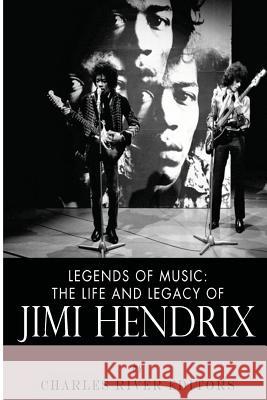 Legends of Music: The Life and Legacy of Jimi Hendrix Charles River Editors 9781492393245 Createspace