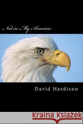 Not in My America David Hardison 9781492394396