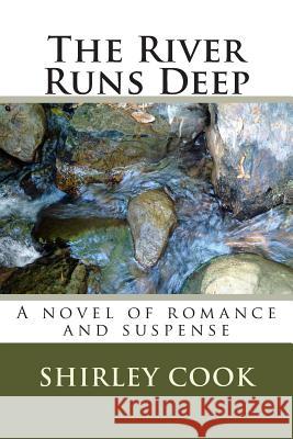 The River Runs Deep: A Novel of Romance and Suspense Shirley Cook 9781492396123