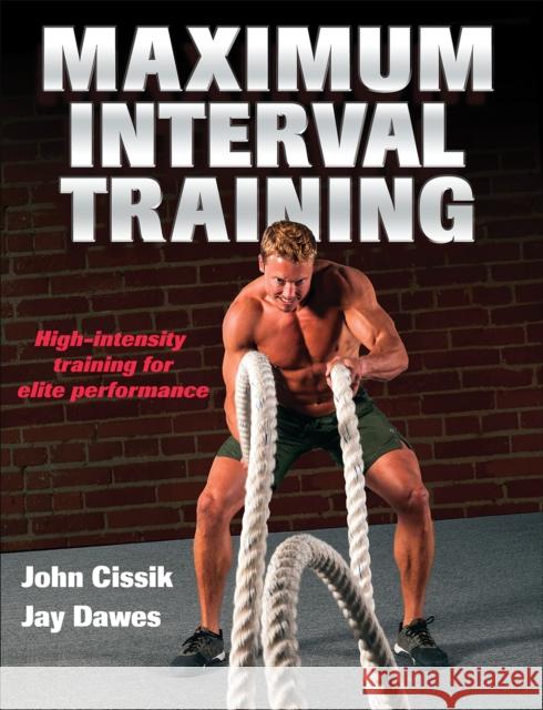 Maximum Interval Training John Cissik Jay Dawes 9781492500230 Human Kinetics Publishers