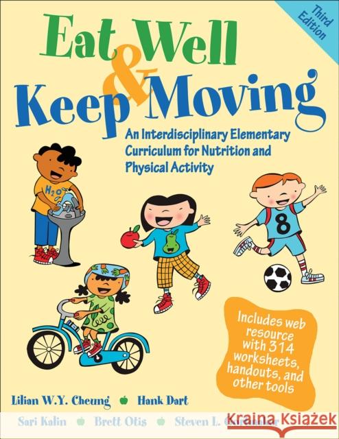 Eat Well & Keep Moving: An Interdisciplinary Elementary Curriculum for Nutrition and Physical Activity Lilian W. y. Cheung Hank Dart Sari Kalin 9781492503972 Human Kinetics Publishers