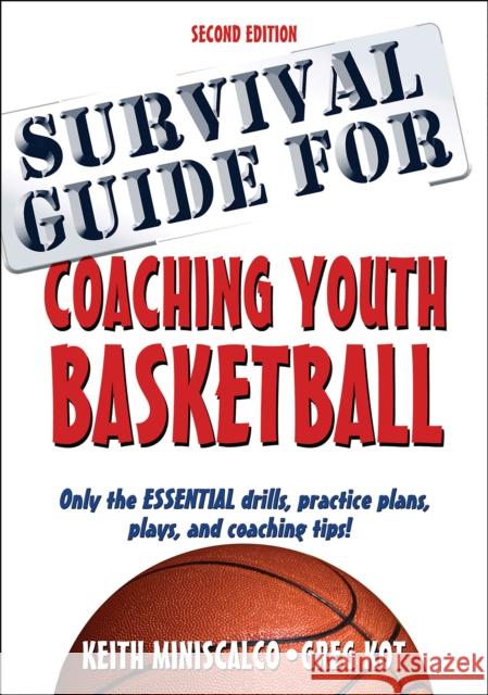 Survival Guide for Coaching Youth Basketball Keith Miniscalco Greg Kot 9781492507130 Human Kinetics Publishers