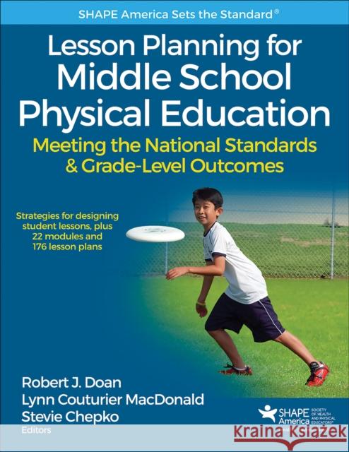 Lesson Planning for Middle School Physical Education: Meeting the National Standards & Grade-Level Outcomes Robert John Doan Lynn Couturier MacDonald Stevie Chepko 9781492513902 Human Kinetics Publishers