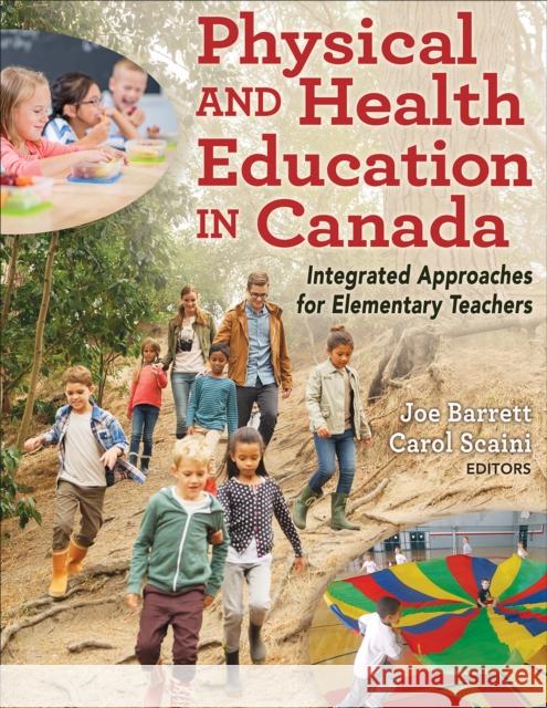 Physical and Health Education in Canada: Integrated Approaches for Elementary Teachers Joe Barrett Carol Scaini 9781492520429 Human Kinetics Publishers