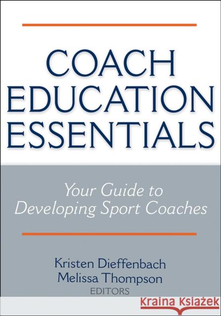 Coach Education Essentials Kristen Dieffenbach Melissa Thompson 9781492521075 Human Kinetics Publishers