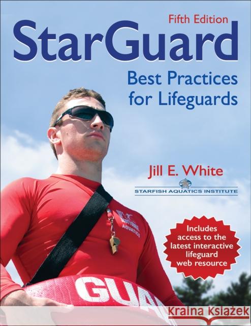 Starguard 5th Edition with Web Resource: Best Practices for Lifeguards Jill E. White Starfish Aquatics Institute 9781492523987 Human Kinetics Publishers