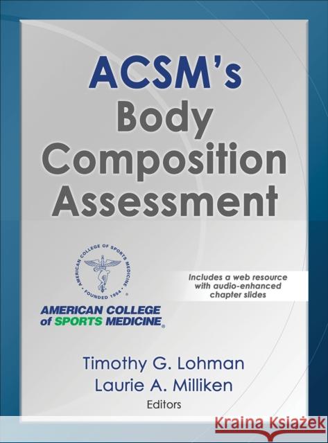 Acsm's Body Composition Assessment American College of Sports Medicine      Timothy Lohman Laurie A. Milliken 9781492526391 Human Kinetics Publishers