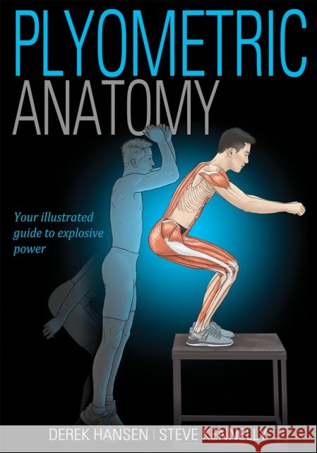 Plyometric Anatomy Steve Kennelly Derek Hansen Steve Kennelly 9781492533498 Human Kinetics Publishers