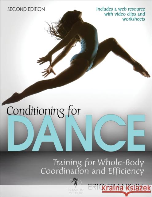 Conditioning for Dance: Training for Whole-Body Coordination and Efficiency Franklin, Eric 9781492533634 Human Kinetics Publishers