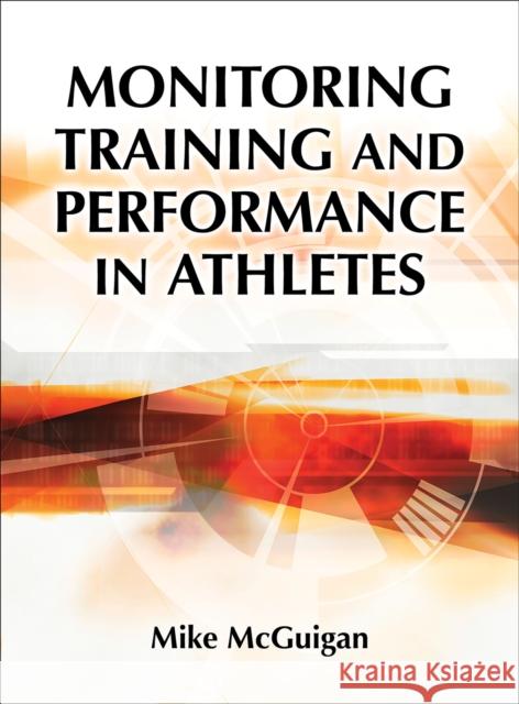 Monitoring Training and Performance in Athletes Mike McGuigan 9781492535201 Human Kinetics Publishers