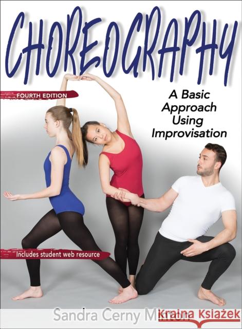 Choreography: A Basic Approach Using Improvisation Minton, Sandra Cerny 9781492540120 Human Kinetics Publishers