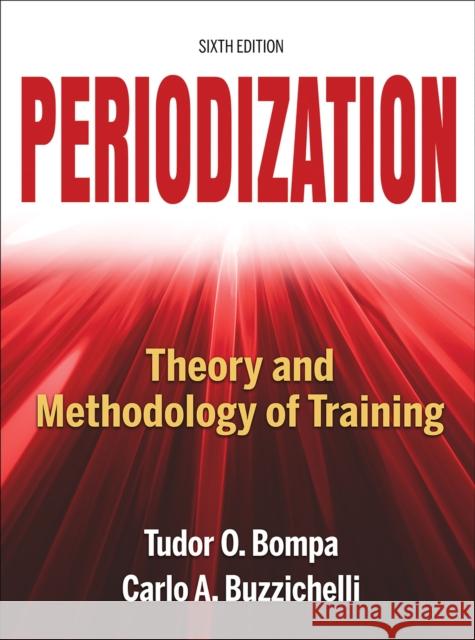 Periodization: Theory and Methodology of Training Tudor Bompa Carlo Buzzichelli 9781492544807 Human Kinetics Publishers