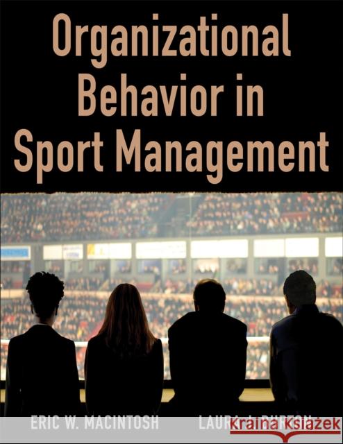 Organizational Behavior in Sport Management Eric Macintosh Laura Burton 9781492552383 Human Kinetics Publishers