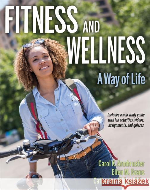 Fitness and Wellness: A Way of Life Carol A. Kennedy Ellen M. Evans Catherine M. Laughlin 9781492552666 Human Kinetics Publishers