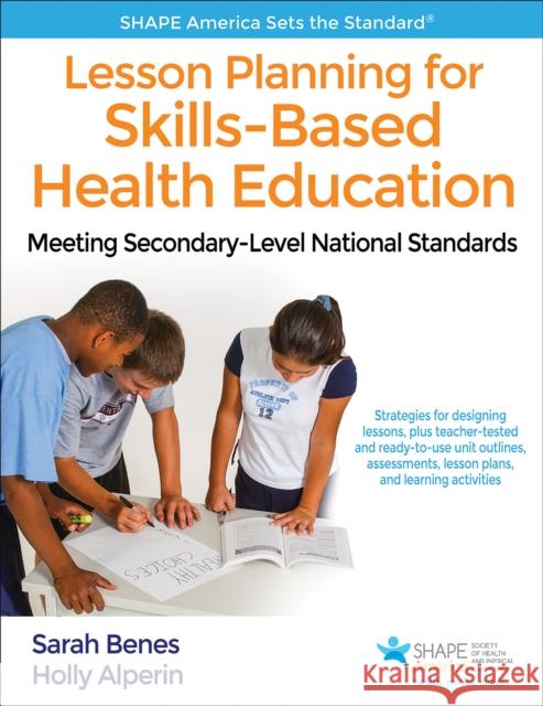 Lesson Planning for Skills-Based Health Education: Meeting Secondary-Level National Standards Sarah Benes Holly Alperin 9781492558040 Human Kinetics Publishers