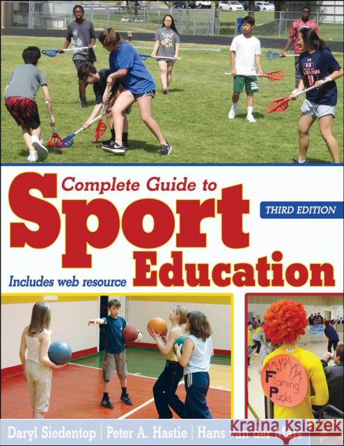 Complete Guide to Sport Education Daryl L. Siedentop Peter Hastie Hans Va 9781492562511 Human Kinetics Publishers