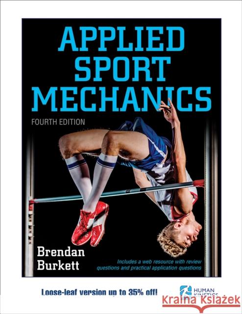 Applied Sport Mechanics 4th Edition with Web Study Guide-Loose-Leaf Edition Brendan Burkett 9781492564089 Human Kinetics Publishers