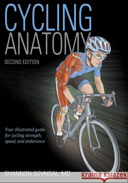Cycling Anatomy Shannon Sovndal 9781492568735 Human Kinetics Publishers