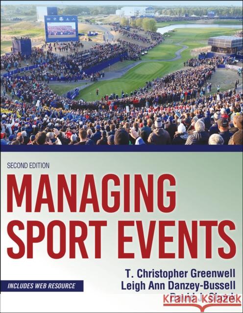 Managing Sport Events T. Christopher Greenwell Leigh Ann Danzey-Bussell David Shonk 9781492570950 Human Kinetics Publishers