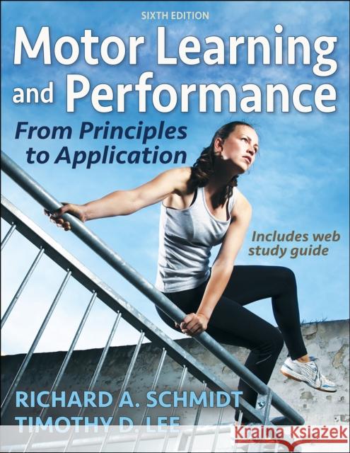 Motor Learning and Performance: From Principles to Application Richard A. Schmidt Tim Lee 9781492571186 Human Kinetics Publishers