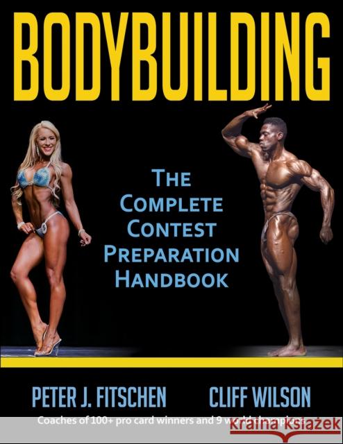 Bodybuilding: The Complete Contest Preparation Handbook Peter Fitschen Cliff Wilson 9781492571339 Human Kinetics Publishers
