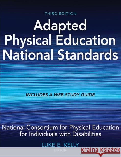 Adapted Physical Education National Standards National Consortium for Pe for Individua Luke Kelly 9781492589686 Human Kinetics Publishers