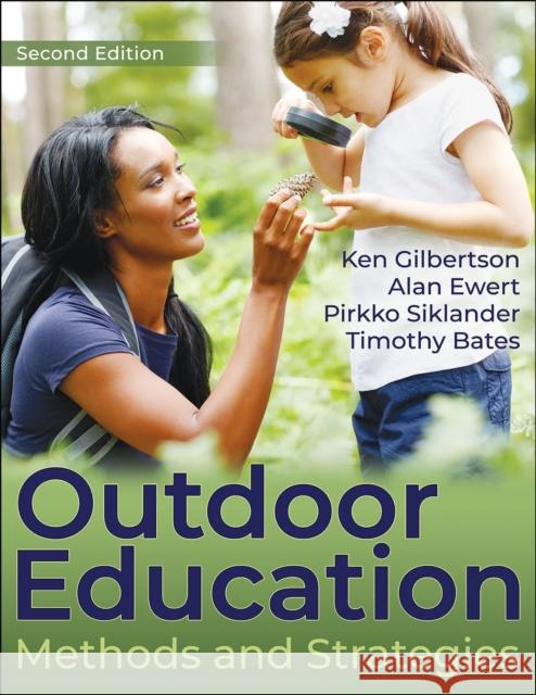 Outdoor Education: Methods and Strategies Ken Gilbertson Alan Ewert Pirkko Siklander 9781492591221 Human Kinetics Publishers
