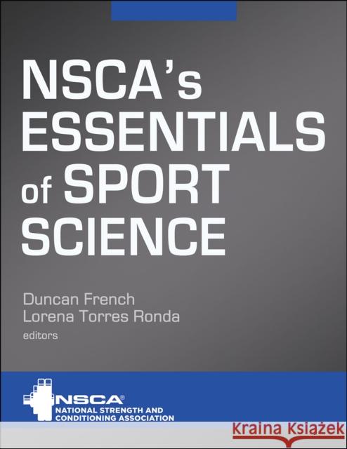 Nsca's Essentials of Sport Science Nsca -National Strength & Conditioning A Duncan French Lorena Torres Ronda 9781492593355 Human Kinetics Publishers