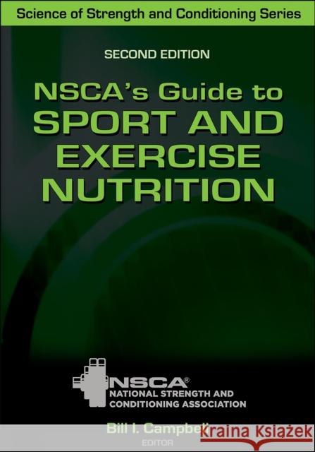 Nsca's Guide to Sport and Exercise Nutrition Nsca -National Strength & Conditioning A Bill Campbell 9781492593515 Human Kinetics Publishers