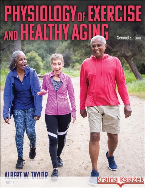 Physiology of Exercise and Healthy Aging Albert W. Taylor 9781492597254 Human Kinetics Publishers