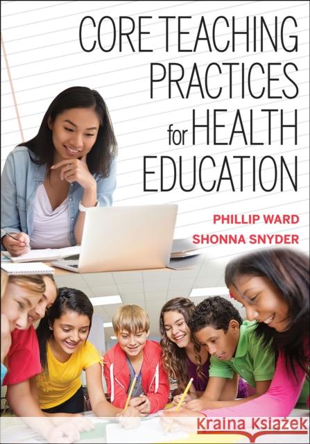 Core Teaching Practices for Health Education Phillip Ward Shonna Snyder 9781492597810 Human Kinetics Publishers