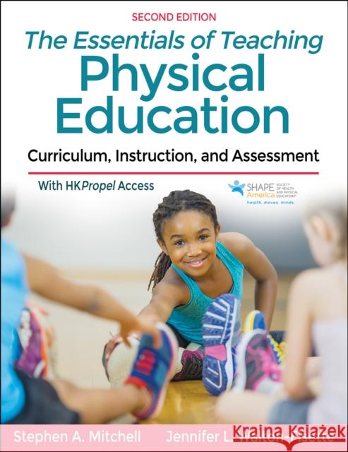 The Essentials of Teaching Physical Education: Curriculum, Instruction, and Assessment Jennifer Walton-Fisette, Stephen A. Mitchell 9781492598923 Human Kinetics Publishers