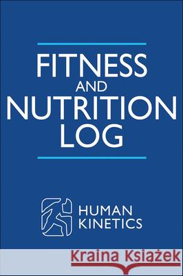 Fitness and Nutrition Log Human Kinetics 9781492599371 Human Kinetics Publishers