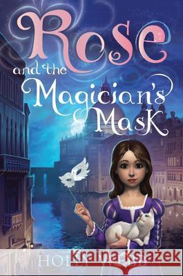 Rose and the Magician's Mask Holly Webb 9781492604303