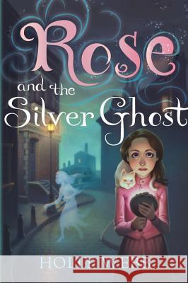 Rose and the Silver Ghost Holly Webb 9781492604334