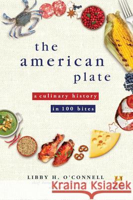 The American Plate: A Culinary History in 100 Bites Libby O'Connell 9781492609865 Sourcebooks