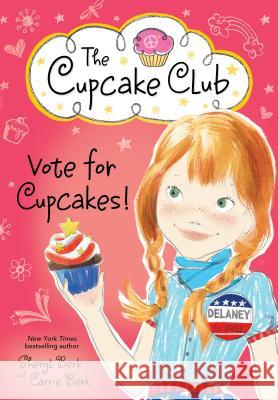 Vote for Cupcakes! Sheryl Berk Carrie Berk 9781492626107